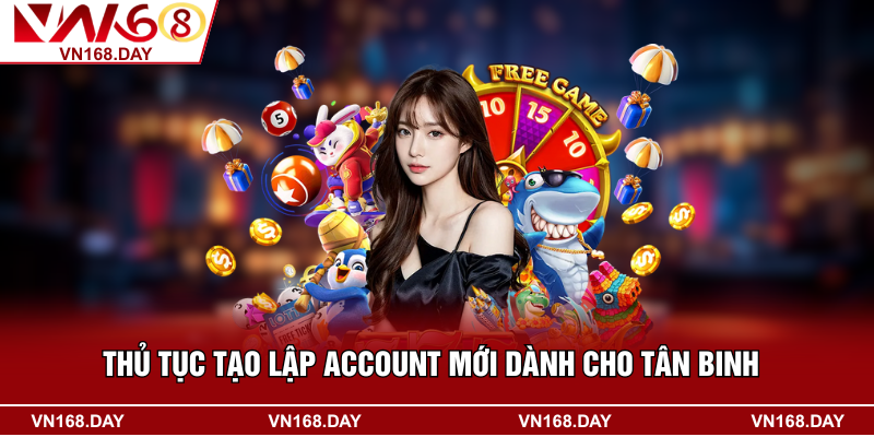 Thủ tục tạo lập account mới dành cho tân binh